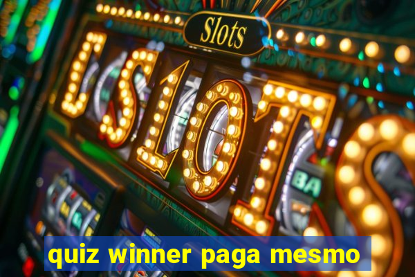 quiz winner paga mesmo